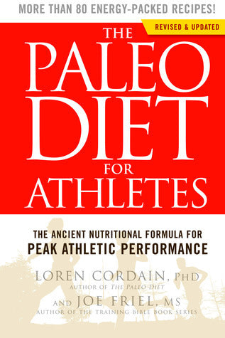 Book cover of The Paleo Diet For Athletes: The Ancient Nutritional Formula For Peak Athletic Performance by Loren Cordain, Joe Friel