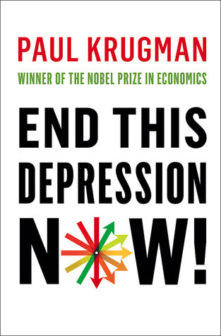 Book cover of End This Depression Now! by Paul Krugman