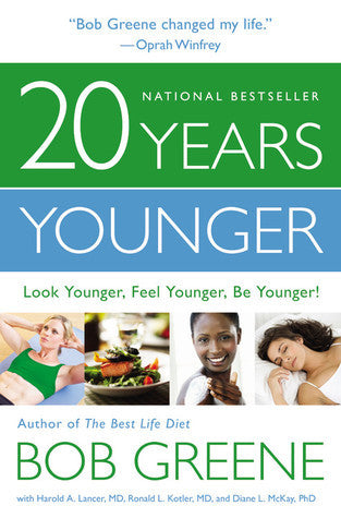 Book cover of 20 Years Younger: Look Younger, Feel Younger, Be Younger! by Bob Greene, Harold A. Lancer (With), Ronald L. Kotler (With), Diane L. McKay (With)