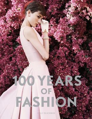 Book cover of 100 Years Of Fashion by Cally Blackman