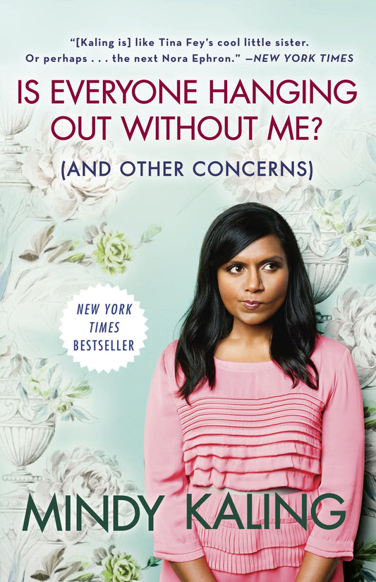 Book cover of Is Everyone Hanging Out Without Me? [And Other Concerns] by Mindy Kaling