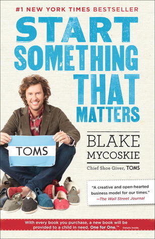 Book cover of Start Something That Matters by Blake Mycoskie