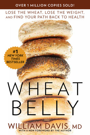 Book cover of Wheat Belly: Lose The Wheat, Lose The Weight, And Find Your Path Back To Health by William  Davis