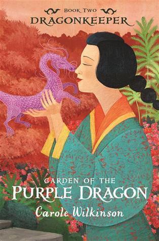 Book cover of Garden Of The Purple Dragon by Carole Wilkinson