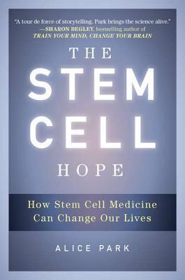 Book cover of The Stem Cell Hope: How Stem Cell Medicine Can Change Our Lives by Alice Park