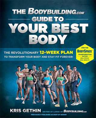 Book cover of The Bodybuilding.com Guide To Your Best Body: The Revolutionary 12-Week Plan To Transform Your Body And Stay Fit Forever by Kris Gethin, Jamie Eason (Foreword)