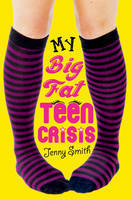 Book cover of My Big Fat Teen Crisis by Jenny    Smith