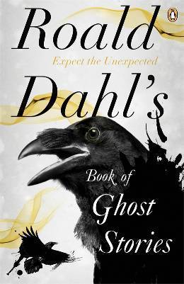 Book cover of Roald Dahl's Book of Ghost Stories by Roald Dahl (Ed.), Rosemary Timperley (Contrib.), Jonas Lie (Contrib.), A.M. Burrage (Contrib.), J. Sheridan Le Fanu (Contrib.), Robert Aickman (Contrib.), Edith Wharton (Contrib.), Mary Treadgold (Contrib.), Richard Barham Middleton (Contrib.), F. Marion Crawford (Contrib.), L.P. Hartley (Contrib.), Cynthia Asquith (Contrib.), E.F. Benson (Contrib.)