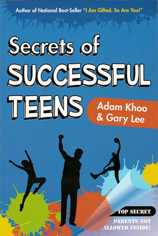 Book cover of Secrets Of Successful Teens by Adam Khoo