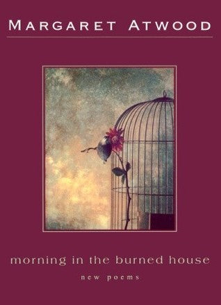 Book cover of Morning In The Burned House by Margaret Atwood