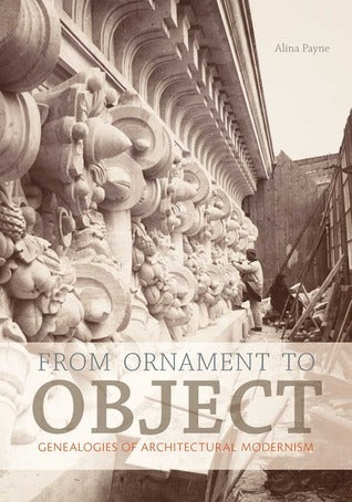 Book cover of From Ornament To Object: Genealogies Of Architectural Modernism by Alina Payne