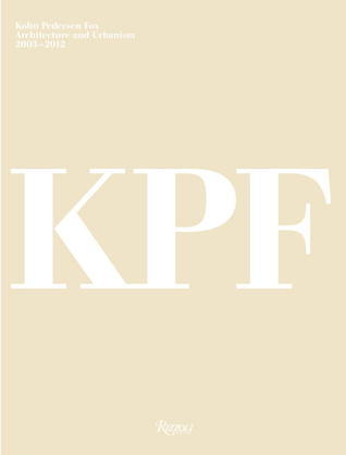 Book cover of Kohn Pedersen Fox: Architecture And Urbanism, 2003-2012 by Peter Murray, Leslie Robertson