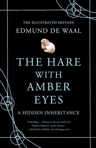 Book cover of The Hare With Amber Eyes (Illustrated Edition): A Hidden Inheritance by Edmund de Waal