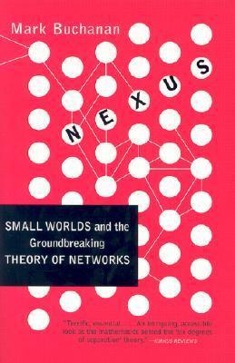 Book cover of Nexus: Small Worlds And The Groundbreaking Science Of Networks by Mark  Buchanan