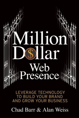 Book cover of Million Dollar Web Presence: Leverage The Web To Build Your Brand And Transform Your Business by Chad Barr, Alan Weiss