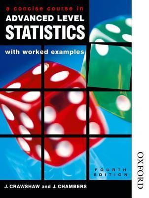 Book cover of A Concise Course in Advanced Level Statistics With Worked Examples by Janet Crawshaw, Joan Sybil Chambers