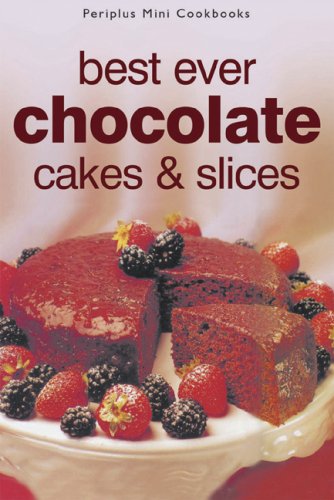 Book cover of Best Ever Chocolate Cakes & Slices by Periplus Editors