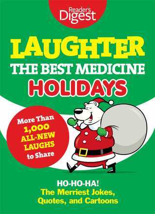Book cover of Laughter, The Best Medicine: Holidays: Ho, Ho, Ha! The Merriest Jokes, Quotes, And Cartoons by Reader's Digest Association