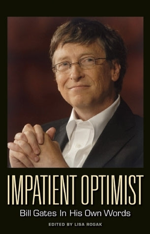 Book cover of Impatient Optimist: Bill Gates In His Own Words by Lisa Rogak (Ed.)