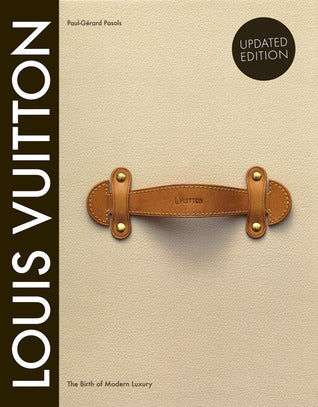 Book cover of Louis Vuitton: The Birth Of Modern Luxury Updated Edition by Louis Vuitton