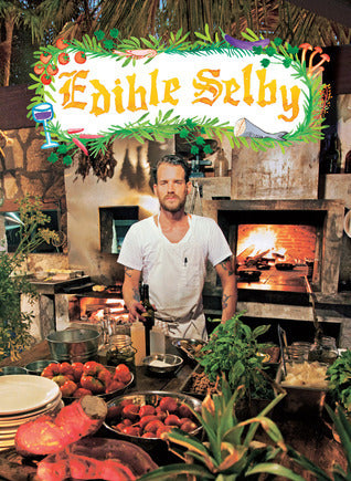 Book cover of Edible Selby by Todd Selby, Sally Singer (Foreword), Chad Robertson (Introduction)