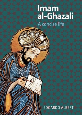 Book cover of Imam Al-Ghazali: A Concise Life by Edoardo Albert