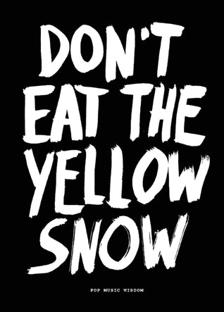 Book cover of Don't Eat The Yellow Snow: Pop Music Wisdom by Marcus Kraft