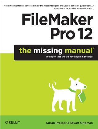 Book cover of FileMaker Pro 12: The Missing Manual by Susan Prosser, Stuart Gripman