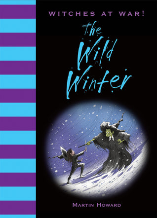 Book cover of Witches At War!: The Wild Winter by Martin Howard, Colin Stimpson (Illustrations)