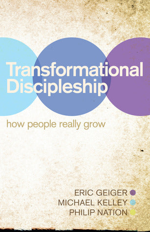 Book cover of Transformational Discipleship: How People Really Grow by Eric Geiger, Michael  Kelley, Philip Nation