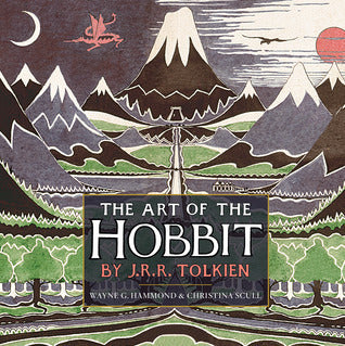 Book cover of The Art Of The Hobbit By J.R.R. Tolkien by Wayne G. Hammond, Christina Scull (Ed.), J.R.R. Tolkien (Illus.)