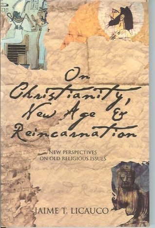 Book cover of On Christianity, New Age, And Reincarnation: New Perspectives On Old Religious Issues by Jaime T. Licauco