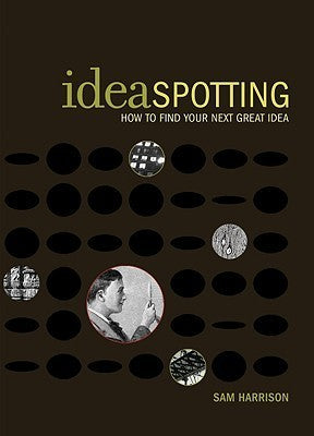Book cover of Ideaspotting: How To Find Your Next Great Idea by Sam     Harrison