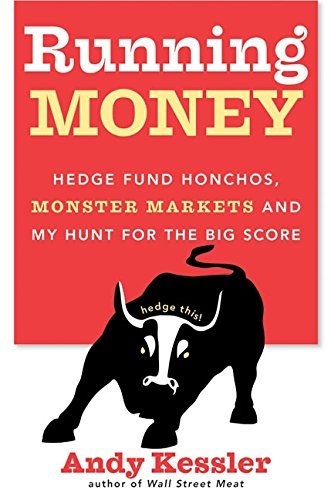 Book cover of Running Money: Hedge Fund Honchos, Monster Markets And My Hunt For The Big Score by Andy Kessler