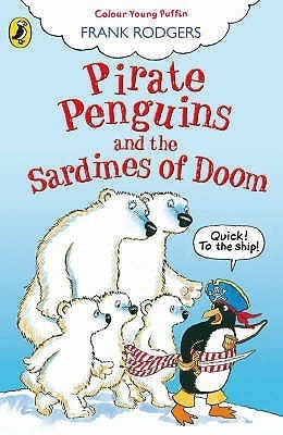 Book cover of Pirate Penguins And The Sardines Of Doom by Frank Rodgers