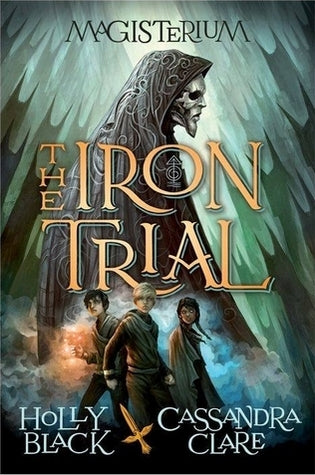 Book cover of The Iron Trial by Holly Black, Cassandra Clare