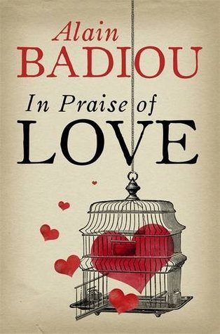 Book cover of In Praise Of Love by Alain Badiou, Nicolas Truong, Peter Bush (Trans.)