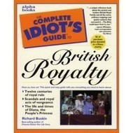 Book cover of The Complete Idiot's Guide To British Royalty by Richard Buskin