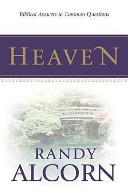 Book cover of Heaven: Biblical Answers to Common Questions About Our Eternal Home by Randy Alcorn