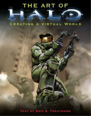 Book cover of The Art Of Halo: Creating A Virtual World by Eric Trautmann, Frank   O'Connor