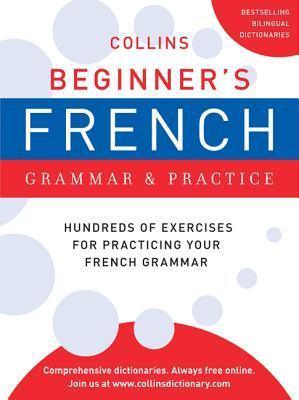 Book cover of Collins Beginner's French Grammar And Practice by HarperCollins