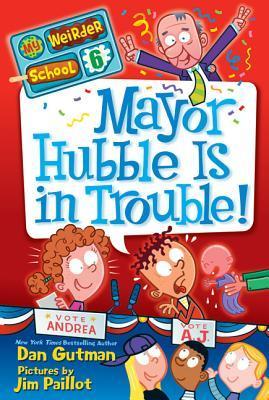 Book cover of Mayor Hubble Is in Trouble! by Dan Gutman, Jim Paillot (Illus.)