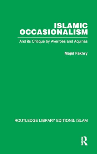 Book cover of Islamic Occasionalism: And Its Critique By Averroes And Aquinas by Majid Fakhry