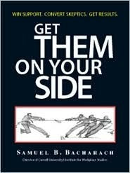 Book cover of Get Them On Your Side by Samuel B. Bacharach