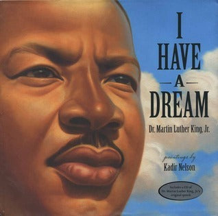 Book cover of I Have a Dream by Martin Luther King Jr., Kadir Nelson (Illus.)
