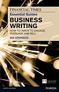 Book cover of The Financial Times Essential Guide To Business Writing by Ian Atkinson