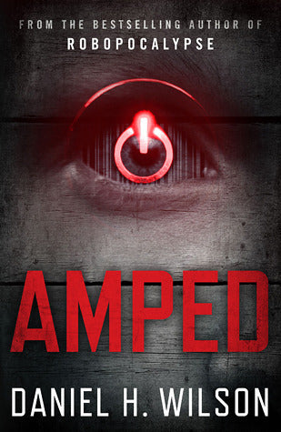 Book cover of Amped by Daniel H. Wilson