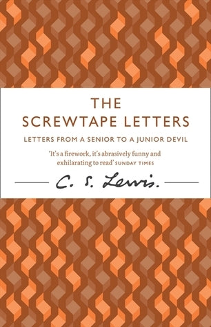 Book cover of The Screwtape Letters: Letters From A Senior To A Junior Devil by C.S. Lewis