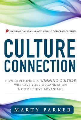 Book cover of Culture Connection: How Developing a Winning Culture Will Give Your Organization a Competitive Advantage by Marty Parker