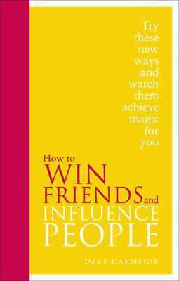 Book cover of How To Win Friends And Influence People by Dale Carnegie